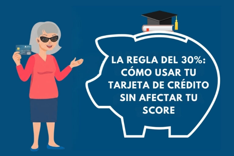 La regla del 30%: Cómo usar tu tarjeta de crédito sin afectar tu score